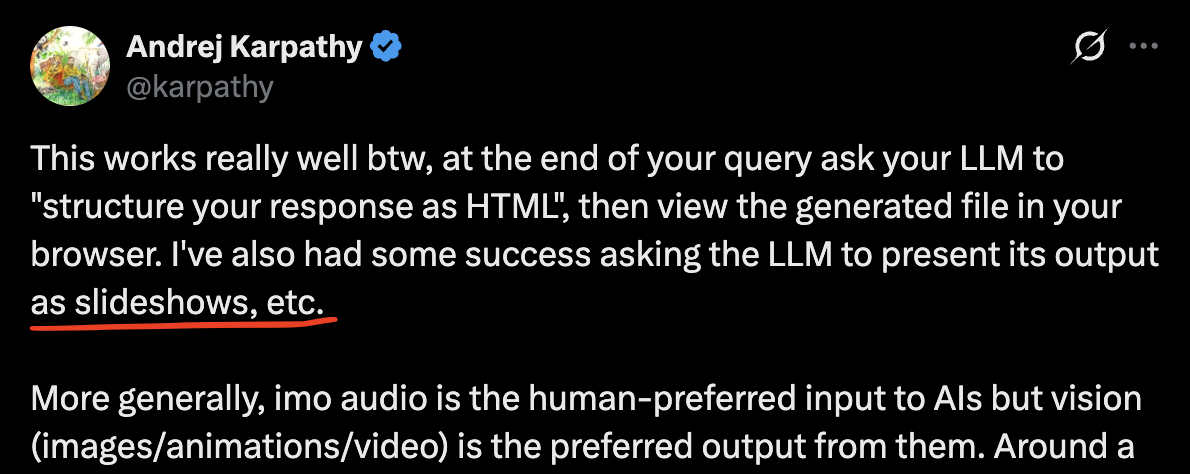 Andrej Karpathy tweet: "ask your LLM to structure your response as HTML... present its output as slideshows"